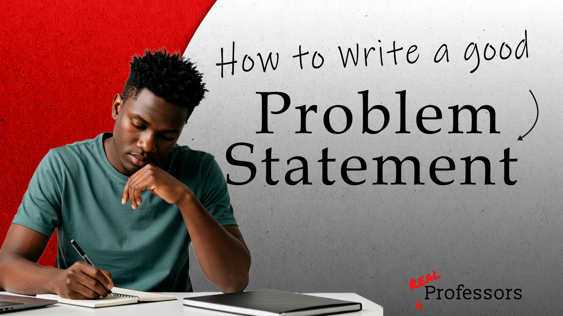 Student writing in notebook with focus on crafting a problem statement, featuring "How to write a good Problem Statement" text and Real Professors branding.